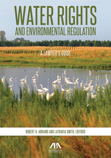 Water Rights and Environmental Regulation: A Lawyer's Guide - Robert Haskell Abrams