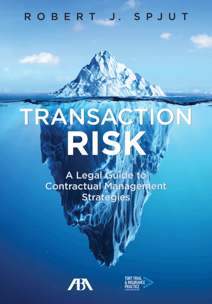 Transaction Risk: A Legal Guide to Contractual Management Strategies - Robert J Spjut