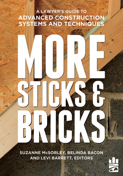 MORE Sticks and Bricks: A Lawyer's Guide to Advanced Construction Systems and Techniques - Suzanne M McSorley