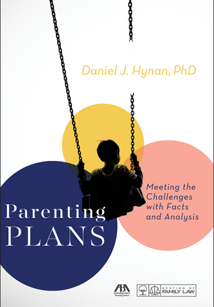 Parenting Plans: Meeting the Challenges with Facts and Analysis - Daniel J Hynan