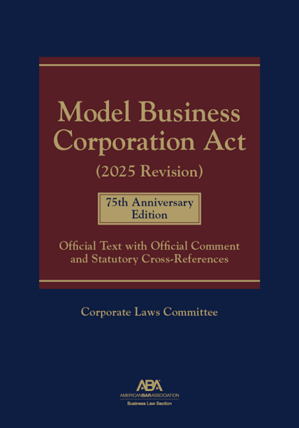 Model Business Corporation Act, 2025 Revision - 75th Anniversary Edition - Corporate Laws