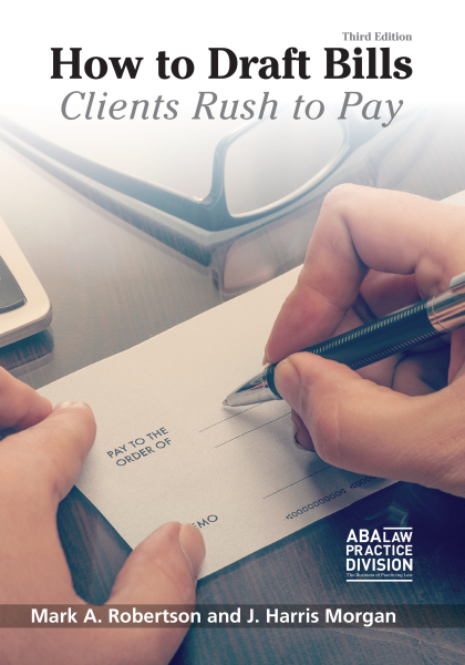 How to Draft Bills Clients Rush to Pay - 3rd Edition - Mark A Robertson