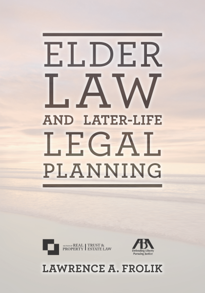 Elder Law and Later-Life Legal Planning - Lawrence A Frolik