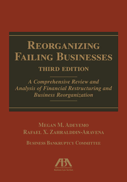 Reorganizing Failing Businesses: A Comprehensive Review and Analysis of Financial Restructuring and Business Reorganization - 3rd Edition - Rafael X Zahralddin-Aravena