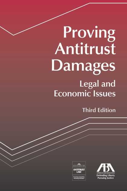 Proving Antitrust Damages: Legal and Economic Issues - 3rd Edition