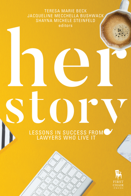 Her Story: Lessons in Success From Lawyers Who Live It - Teresa M Beck