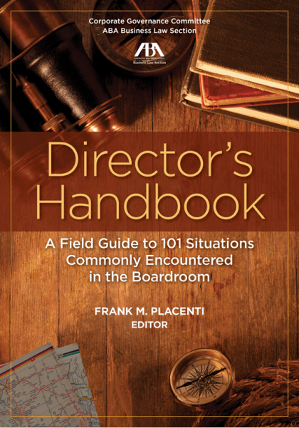 Director's Handbook: A Field Guide to Situations Commonly Encountered in the Boardroom - Frank M Placenti