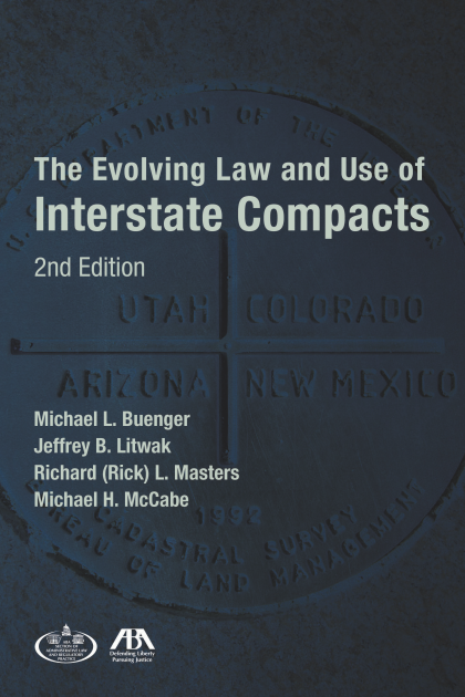 The Evolving Law and Use of Interstate Compacts - 2nd Edition - Michael L Buenger