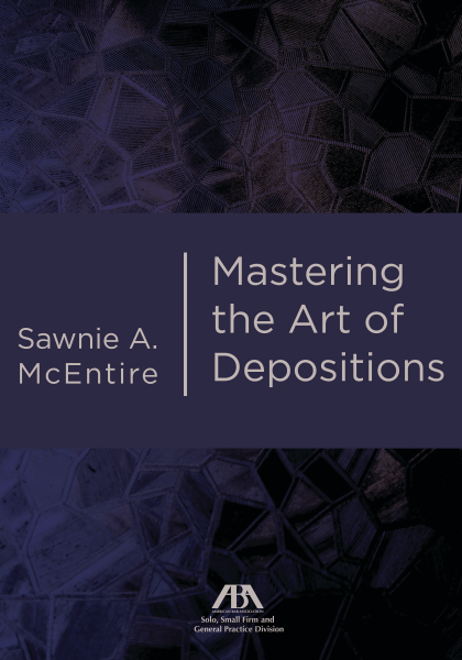 Mastering the Art of Depositions - Sawnie McEntire