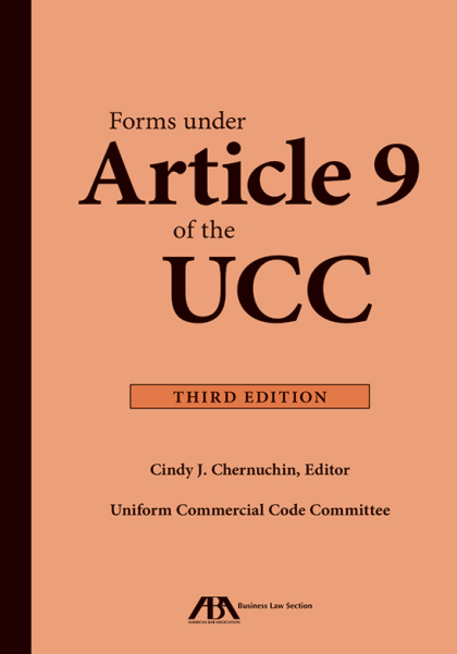 Forms under Article 9 of the UCC - 3rd Edition - Cindy J Chernuchin