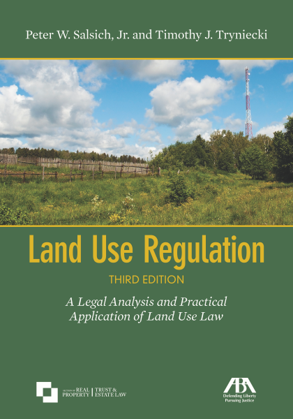 Land Use Regulation: A Legal Analysis and Practical Application of Land Use Law - 3rd Edition - Timothy J Tryniecki