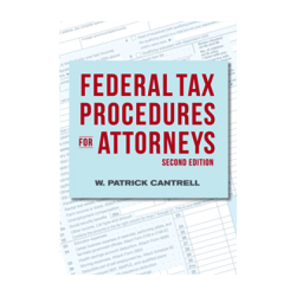 Federal Tax Procedures for Attorneys - 2nd Edition - W Patrick Cantrell