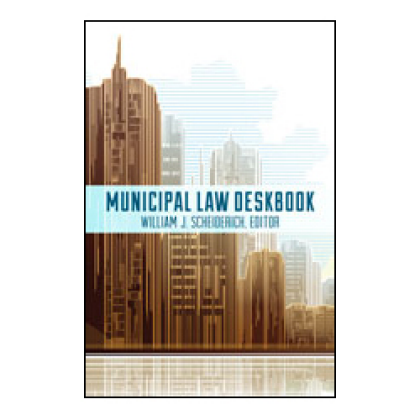 Municipal Law Deskbook - William J Scheiderich