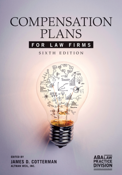 Compensation Plans for Law Firms - 6th Edition - James Cotterman