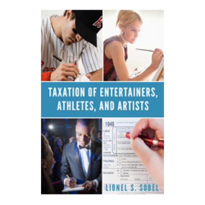 Taxation of Entertainers, Athletes, and Artists - Lionel S Sobel