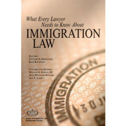 What Every Lawyer Needs to Know About Immigration Law - William S Jordan III