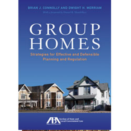 Group Homes: Strategies for Effective and Defensible Planning and Regulation - Brian J Connolly