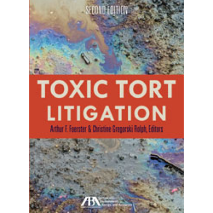 Toxic Tort Litigation - 2nd Edition - Christine Gregorski Rolph