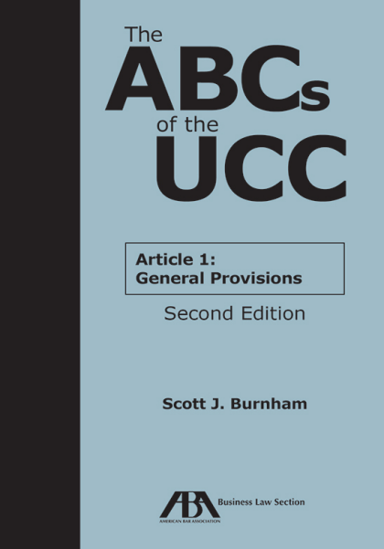 The ABCs of the UCC Article 1: General Provisions - 2nd Edition - Scott Burnham