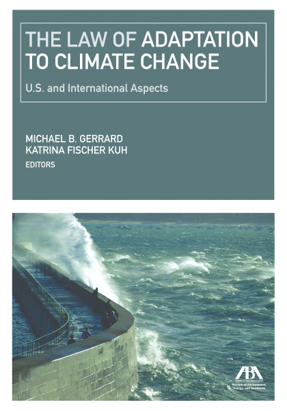 The Law of Adaptation to Climate Change: U.S. and International Aspects - Michael B Gerrard