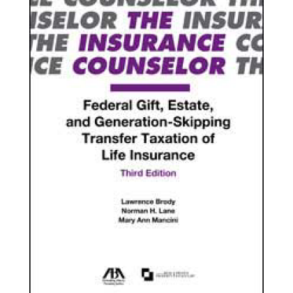 Federal Gift, Estate, and Generation-Skipping Transfer Taxation of Life Insurance - 3rd Edition - Lawrence Brody