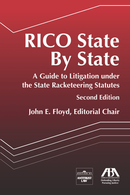 RICO State-by-State Practice Guide: A Guide to Litigation under the State Racketeering Statutes - 2nd Edition