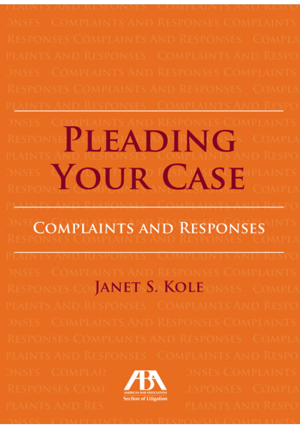Pleading Your Case: Complaints and Responses - Janet S Kole