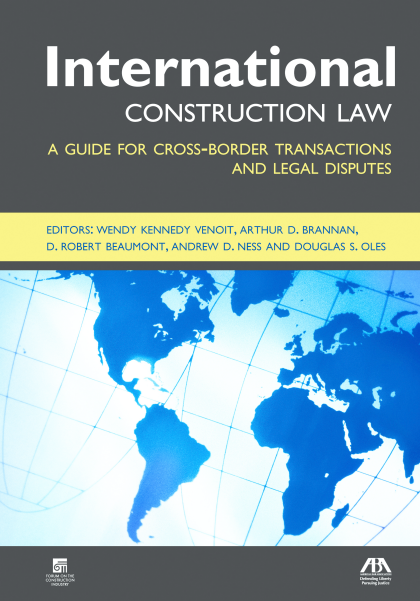 International Construction Law: A Guide for Cross-Border Transactions and Legal Disputes - Wendy Kennedy Venoit
