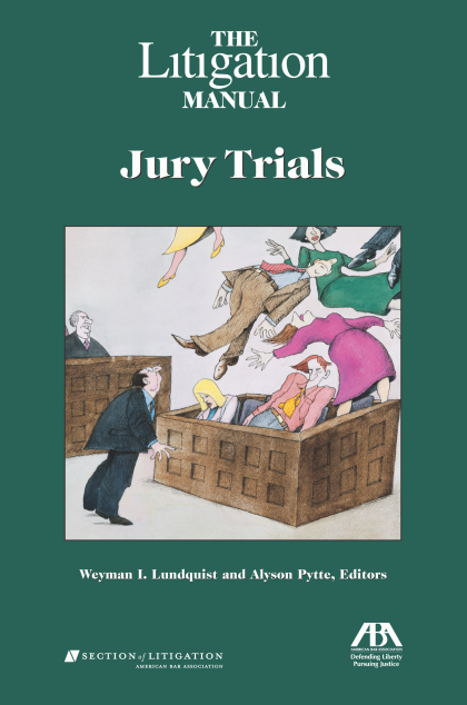 The Litigation Manual: Jury Trials - Weyman I Lundquist
