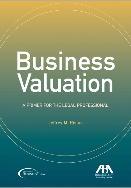 A Business Valuation: A Primer for the Legal Profession - Jeffrey M Risius