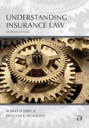 Understanding Insurance Law - 7th Edition - Robert H. Jerry, II