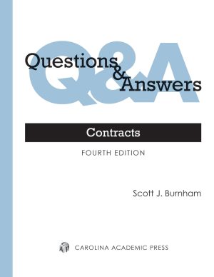 Questions & Answers: Contracts - 4th Edition - Scott J. Burnham