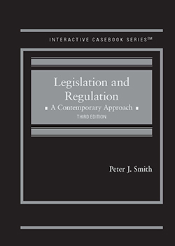 Legislation and Regulation: A Contemporary Approach - 3rd Edition - Peter J. Smith cover