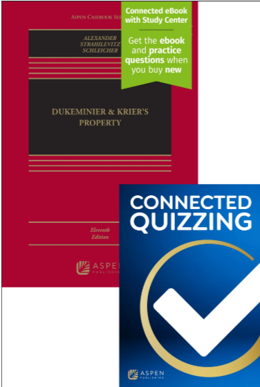 Dukeminier and Krier's Property Eleventh Edition with Connected Quizzing