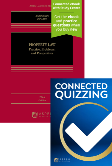 Property Law: Practice Problems and Perspectives Third Edition with Connected Quizzing - Anderson