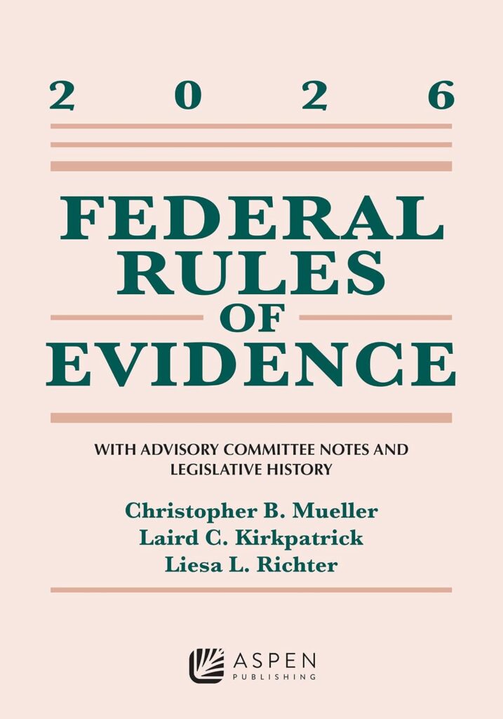 Federal Rules of Evidence: With Advisory Committee Notes and Legislative History - 2026 - Mueller