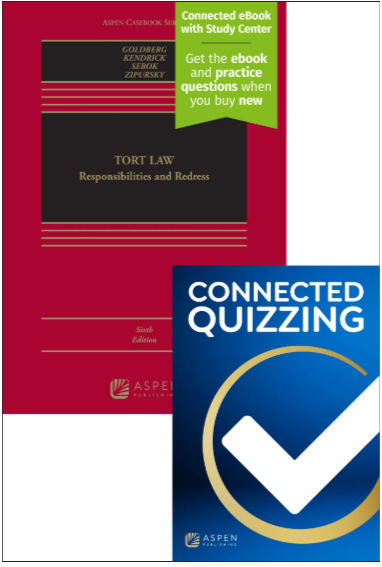 Tort Law: Responsibilities and Redress Sixth Edition with Connected Quizzing - Goldberg