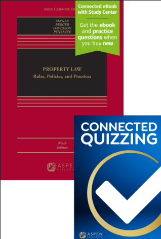 Property Law Rules Policies and Practices Ninth Edition and Connected Quizzing - Singer