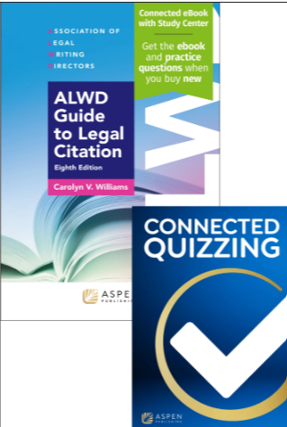 ALWD Guide to Legal Citation Eighth Edition and Connected Quizzing - Williams