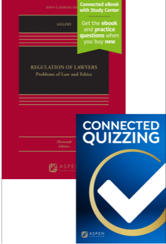 Regulation of Lawyers Problems of Law and Ethics Thirteenth Edition and Connected Quizzing - Gillers cover