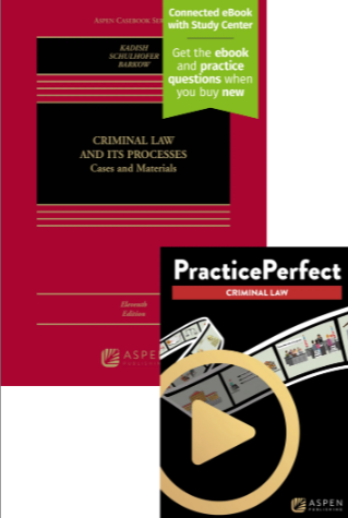 Criminal Law and its Processes Cases and Materials Eleventh Edition and PracticePerfect - Kadish